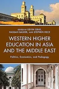 Western Higher Education in Asia and the Middle East: Politics, Economics, and Pedagogy