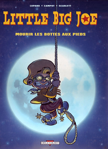 Little Big Joe - Tome 2 - Mourir Les Bottes Aux Pieds