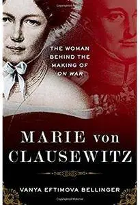 Marie von Clausewitz: The Woman Behind the Making of On War [Repost]