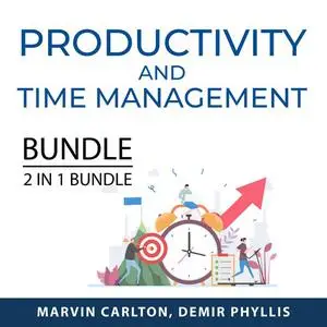 «Productivity and Time Management Bundle, Extreme Productivity and Multiply Your TIme» by Marvin Carlton, and Demir Phyl