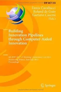 Building Innovation Pipelines through Computer-Aided Innovation - CAI 2011 (repost)