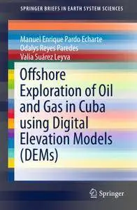 Offshore Exploration of Oil and Gas in Cuba using Digital Elevation Models (DEMs)