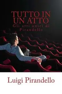 «Tutto in un atto» by Luigi Pirandello