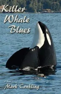 «Killer Whale Blues» by Mark Conkling