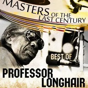 Professor Longhair - Masters Of The Last Century: Best Of Professor Longhair (2013)
