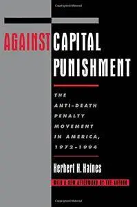 Against Capital Punishment: The Anti-Death Penalty Movement in America, 1972-1994(Repost)