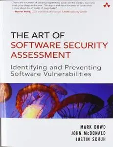 The Art of Software Security Assessment: Identifying and Preventing Software Vulnerabilities (Repost)