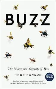 Buzz: The Nature and Necessity of Bees