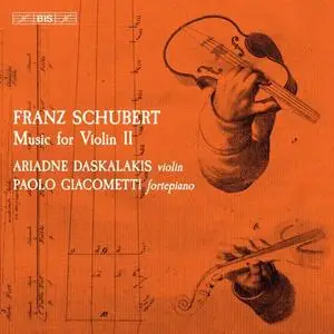 Ariadne Daskalakis & Paolo Giacometti - Schubert: Music for Violin, Vol. 2 (2020)