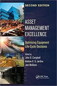 Asset Management Excellence: Optimizing Equipment Life-Cycle Decisions, Second Edition