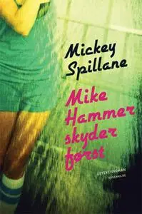 «Mike Hammer skyder først» by Mickey Spillane