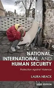 National, International, and Human Security: Protection against Violence, 3rd Edition