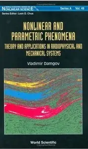 Nonlinear And Parametric Phenomena: Theory And Applications In Radiophysical And Mechanical Systems [Repost]