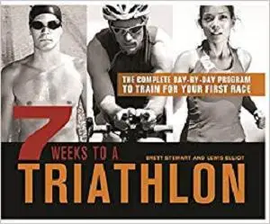 7 Weeks to a Triathlon: The Complete Day-by-Day Program to Train for Your First Race or Improve Your Fastest Time [Repost]