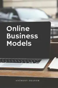 «Online Business Models» by Anthony Ekanem