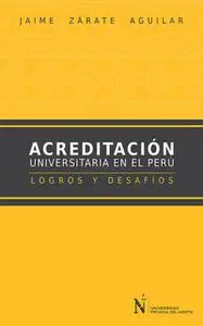 «Acreditación Universitaria en el Perú» by Jaime Zárate Aguilar