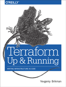 Terraform: Up and Running : Writing Infrastructure As Code