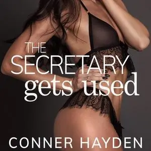 «The Secretary Gets Used» by Conner Hayden