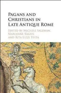 Pagans and Christians in Late Antique Rome : Conflict, Competition, and Coexistence in the Fourth Century