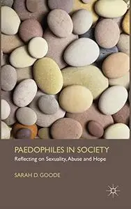 Paedophiles in Society: Reflecting on Sexuality, Abuse and Hope