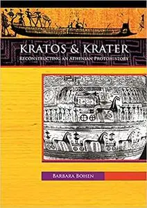 Kratos & Krater: Reconstructing an Athenian Protohistory