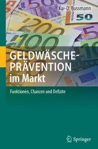 Geldwäscheprävention im Markt: Funktionen, Chancen und Defizite
