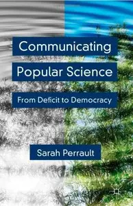 Communicating Popular Science: From Deficit to Democracy