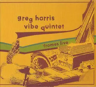Greg Harris Vibe Quintet - Frames Live (2007)
