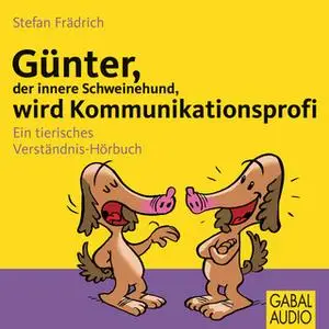 «Günter, der innere Schweinehund, wird Kommunikationsprofi» by Stefan Frädrich