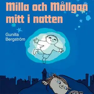 «Milla och Mållgan mitt i natten» by Gunilla Bergström