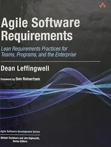 Agile Software Requirements: Lean Requirements Practices for Teams, Programs, and the Enterprise (Repost)