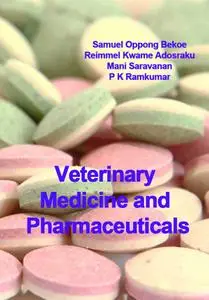 "Veterinary Medicine and Pharmaceuticals" ed. by Samuel Oppong Bekoe, Reimmel Kwame Adosraku, Mani Saravanan, P K Ramkumar