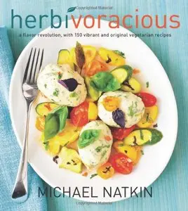 Herbivoracious: A Flavor Revolution with 150 Vibrant and Original Vegetarian Recipes