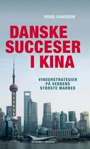 «Danske succeser i Kina» by Hugo Gaarden