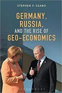 Germany, Russia, and the Rise of Geo-Economics [Kindle Edition]