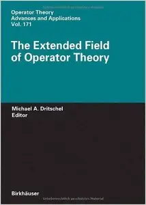 The Extended Field of Operator Theory (Operator Theory: Advances and Applications) (Repost)