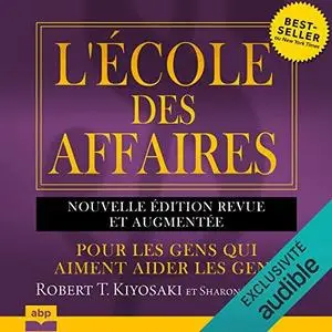 Robert Kiyosaki, "L'école des affaires: Pour les gens qui aiment aider les gens"