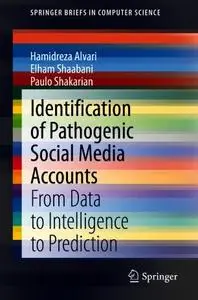 Identification of Pathogenic Social Media Accounts: From Data to Intelligence to Prediction