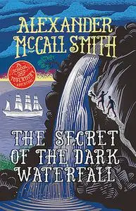 «The Secret of the Dark Waterfall» by Alexander McCall Smith