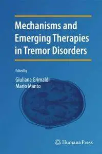 Mechanisms and Emerging Therapies in Tremor Disorders (Contemporary Clinical Neuroscience)