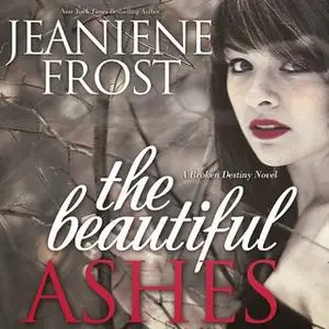 «The Beautiful Ashes» by Jeaniene Frost