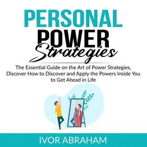 «Personal Power Strategies» by Ivor Abraham
