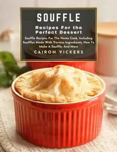 Souffle Recipes for the Perfect Dessert