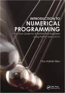 Introduction to Numerical Programming: A Practical Guide for Scientists and Engineers Using Python and C/C++