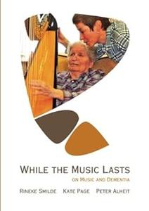 While the Music Lasts: On Music and Dementia