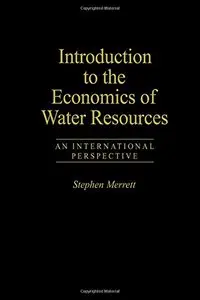 Introduction To The Economics Of Water Resources by Stephen Merrett