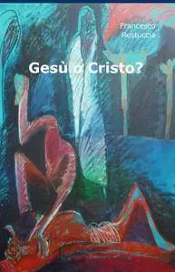 Gesù o Cristo?