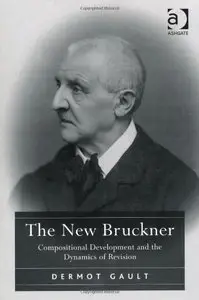 The New Bruckner: Compositional Development and the Dynamics of Revision