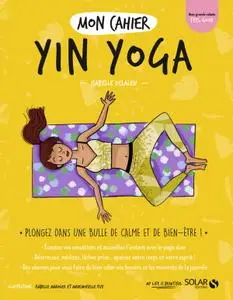 Isabelle Delaleu, "Mon cahier yin yoga : Plongez dans une bulle de calme et de bien-être !"