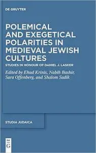 Polemical and Exegetical Polarities in Medieval Jewish Cultures: Studies in Honour of Daniel J. Lasker (Studia Judaica)